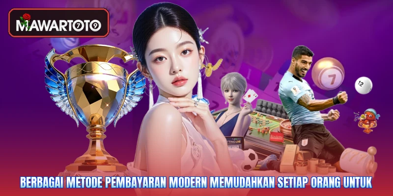 Berbagai metode pembayaran modern memudahkan setiap orang untuk
