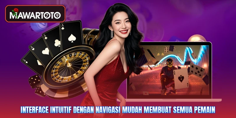 Interface intuitif dengan navigasi mudah membuat semua pemain
