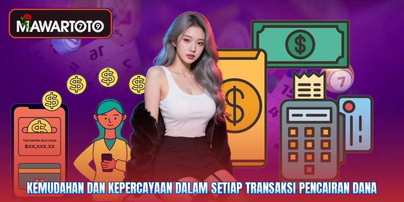 Kemudahan dan kepercayaan dalam setiap transaksi pencairan dana