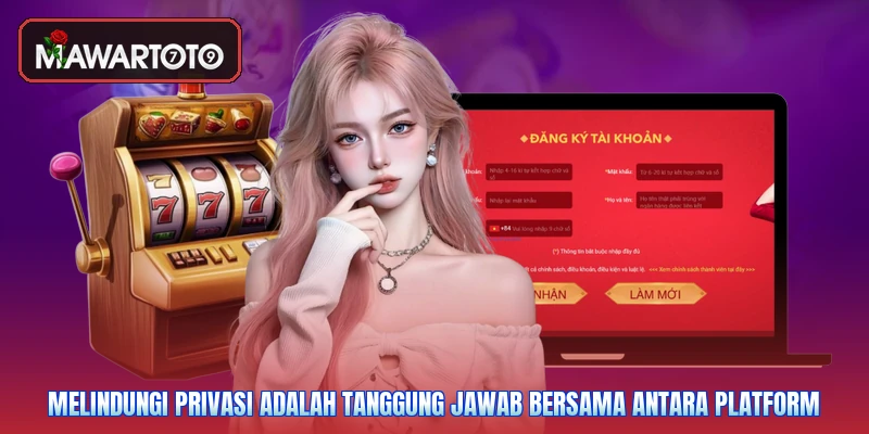 Melindungi privasi adalah tanggung jawab bersama antara platform