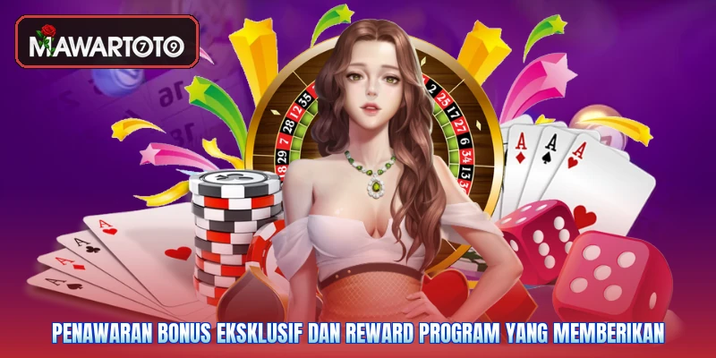 Penawaran bonus eksklusif dan reward program yang memberikan