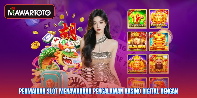 Permainan Slot menawarkan pengalaman kasino digital dengan