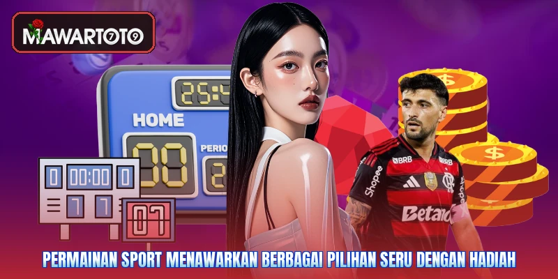 Permainan Sport menawarkan berbagai pilihan seru dengan hadiah