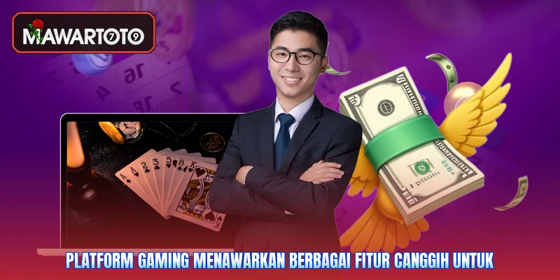 Platform gaming menawarkan berbagai fitur canggih untuk