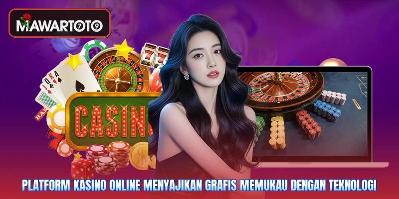 Platform kasino online menyajikan grafis memukau dengan teknologi