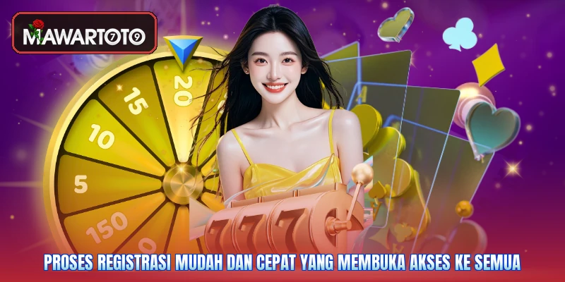 Proses registrasi mudah dan cepat yang membuka akses ke semua
