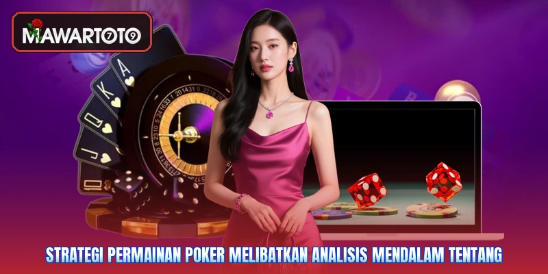 Strategi permainan poker melibatkan analisis mendalam tentang